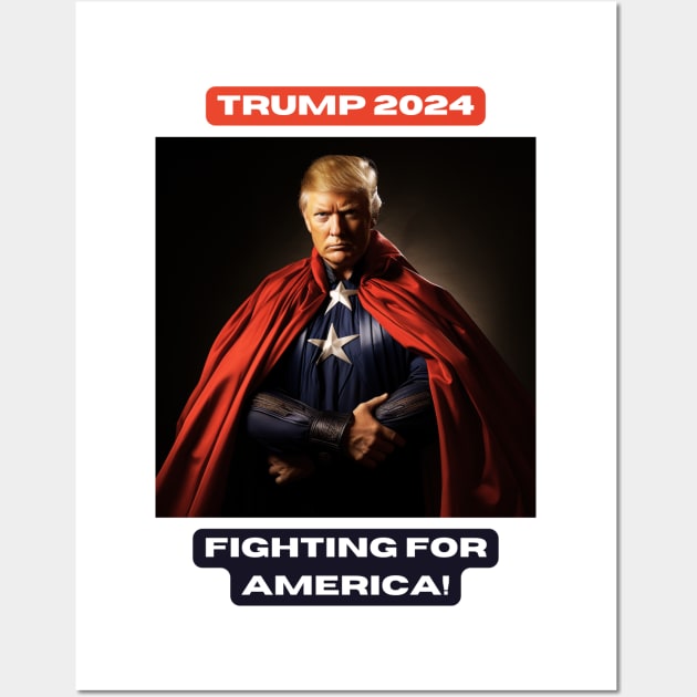 TRUMP 2024 FIGHTING FOR AMERICA! Wall Art by St01k@